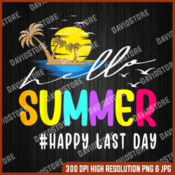 Happy Last Day Of School Teacher Student Hello Summer Gifts png, Happy Last Day png, Hello Summer png, PNG High Quality