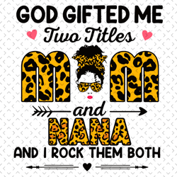 God Gifted Me Two Titles Mom And Mama And I Rock Them Both Svg, Mothers Day Svg, Mama Svg, Mama Love Svg, Leopard Mom Sv