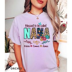 Comfort Colors Personalized Grandma Shirt Custom Blessed To Be Called Nana Kids Art Flower Nana T-Shirt, Custom Grandma