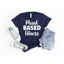 Plant Based Fitness Shirt, Vegan Shirt, Gift For Vegan, Vegan Tee, Funny Vegan Shirt, Veggie Shirt, Vegan Clothing, Anim