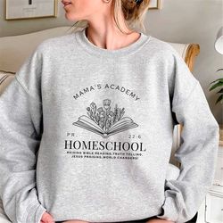 Homeschool Mom Sweatshirt - Homeschool Shirt - Christian Homeschool Mama Shirt - Mamas Academy Shirt - Proverbs Shirt -