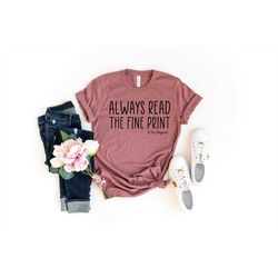 Always read the fine print shirt, Pregnant, Pregnancy Reveal Shirt, Pregnancy Announcement Shirt, Gender Reveal Party, F