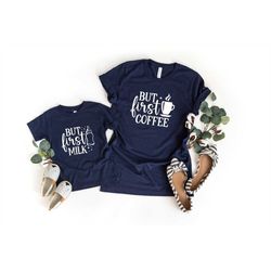 But First Coffee / Milk  Shirts, Matching Mothers Day Outfit, Mom And Me shirt, Kids Life Shirt, Gift for Mom, Mom Outfi