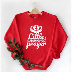 little answered prayer sweatshirt, baby reveal shirt, pregnancy announcement shirt, baby shower shirt, mothers day gift,