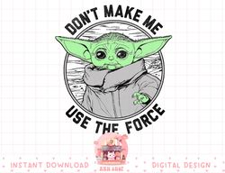 Star Wars The Mandalorian Child Don't Make Me Use The Force png