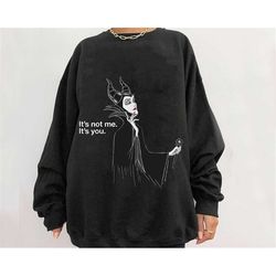 Maleficent It's Not Me It's You Sweatshirt / Sleeping Beauty / Disney Villains Tee / Walt Disney World T-shirt / Disneyl