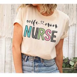 Nurse Wife Mom Shirt, Cute Mother's Day Gift For Nurse Mom, Registered Nurse Mom Shirt, ER Nurse Mom Tshirt, Nurse Life