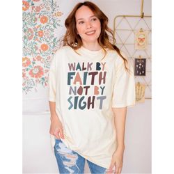 Walk By Faith Not By Sight Shirt - Aesthetic Shirt - Christian Shirt - Gift for Friend - Christian T shirt - Christian F