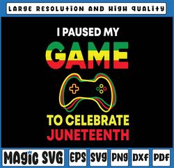 Juneteenth Gamer Svg, I Paused My Game To Celebrate Juneteeth Svg, Juneteenth Svg, Juneteenth Party Svg, Juneteenth Gift