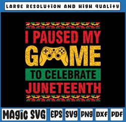 Juneteenth Day Gamer Svg, I Paused My Game To Celebrate Juneteeth Svg, Juneteenth Celebrating 1865 Png, Boys Kid Png, Bl