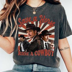 Pedro Pascal Shirt Western Save a Horse Shirt Cowboy Graphic Tee Daddys Girl Tshirt Mandalorian Gift for Her Oversized S
