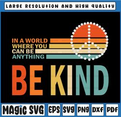 Be kind svg, In a world where you can be anything be kind svg, Digital design, Peace, retro, vintage illustration, Cut f