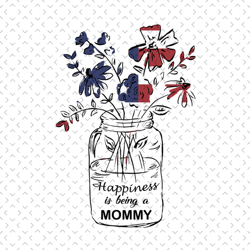Happiness is being a Mommy,independence day svg, sunflower american flag,mothers day svg,patriotic svg, Mommy USA indepe