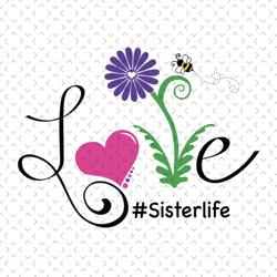 Love sisterlife svg, sisterlife svg, Mothers day svg For Silhouette, Files For Cricut, svg, dxf, eps, png Instant Downlo
