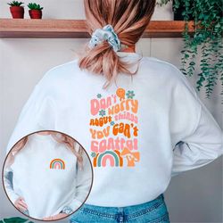 Don't Worry Retro Boho Rainbow Sweatshirt - Self Love Shirt - Inspirational Shirt - Kindness Shirt - Aesthetic Shirt - M