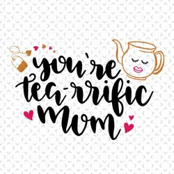 You are tearrific mom svg, Mothers day svg, Mothers day svg For Silhouette, Files For Cricut, svg, dxf, eps, png Instant