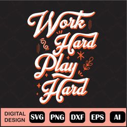 Work Hard Play Hard Svg, Positive Affirmations Concept Rules Inspirational Svg, Motivational Quotes Digital Download Fil