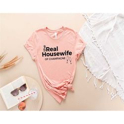 Real Housewife Shirt,Housewife of Champagne,Mothers Day Shirt,Mothers Day,Funny Mom Shirt,Real Housewifes Fan Shirt,Real