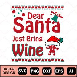 Dear Santa Just Bring Wine Svg, Christmas Wine Svg, Sanata Wine Svg, Christmas Svg File