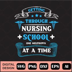 Getting Through Nursing School One Meltdown At A Time Svg