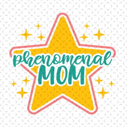 Phenomenal mom svg, Mothers day svg, Mother day svg For Silhouette, Files For Cricut, svg, dxf, eps, png Instant Downloa
