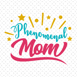 Phenomenal mom svg, Mothers day svg, Mother day svg For Silhouette, Files For Cricut, svg, dxf, eps, png Instant Downloa