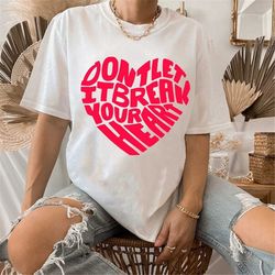 Don't Let It Break Your Heart Font Style Shirt, Louis Tomlinson Merch,One Direction Shirt, One Direction Gift, Shirt For
