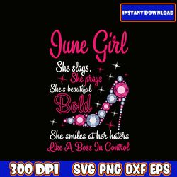 June Girl Svg She Slays She Prays She's beautiful She smiles at her haters like a boss in control Svg Download