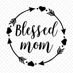 Blessed Mom, svg Files For Silhouette, Files For Cricut, svg, dxf, eps, png Instant Download