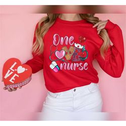 One Loved Nurse Sweatshirt,Valentines Day Nurse Shirt,Nurse Life Shirt,Nurse Gift,Valentines Day Shirt,Anti Valentine,Nu