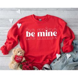 Be Mine Sweatshirt, Valentine's Day Gift, V day Sweatshirt, ,Valentine's Day Sweatshirt, Love Sweater,Matching Couple Gi