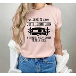 Camp Shirt,Welcome To Camp Quitcherbitchin Shirt,Funny Shirt,Camp Travel,Outdoor Fun,Camp Squad Shirt,Camping Trip Shirt