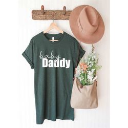 baby daddy shirt,fathers day gift,new dad shirt,new dad gift,funny dad shirt,funny dad gift,fathers day,baby daddy,gift