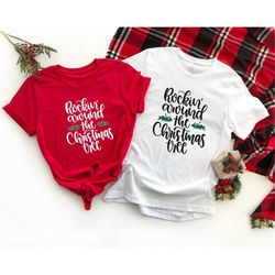 Rockin Around  The Christmas Tree Shirt, Family Matching Shirt, Christmas Gift, Christmas Party, Cute Christmas Shirt, X