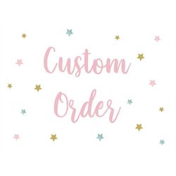 Custom Order Only - Personalized Order