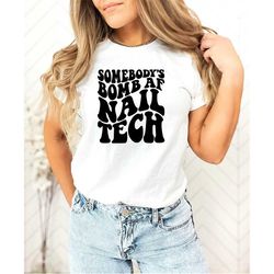 Cute Nail Tech Shirt,Manicurist Worker,Women's Shirt,Nail Tech Grad,Nail Stylist Shirt,Gift For Manicurist,Matching,Bomb