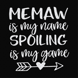 Memaw Is My Name Spoiling Is My Game svg, Mothers Day svg, Memaw svg, Grandma svg, Memaw Quote svg, Memaw Saying svg, Sp