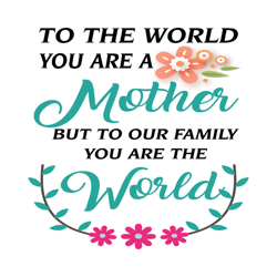 Floral Mother Family World Quotes SVG