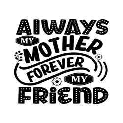 Funny Always Mother Forever Friend SVG