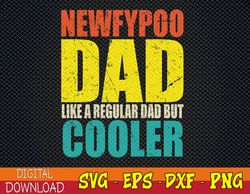Mens Newfypoo Dad - Like a Regular Dad but Cooler Svg, Eps, Png, Dxf, Digital Download