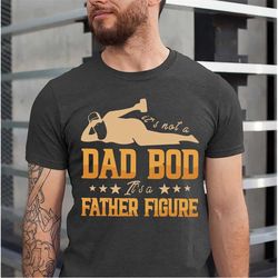 Dad Bod I Say Father Figure Vintage Retro T-Shirt,  Dad Bod shirt,  Father Figure shirt, Fathers Day Gift, Father Figure