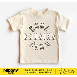 Cool Cousins Club Svg, Png Dxf Eps, Cousins Shirt, Family Reunion Shirts, New to the Crew, Cousin Team, Silhouette, Cric