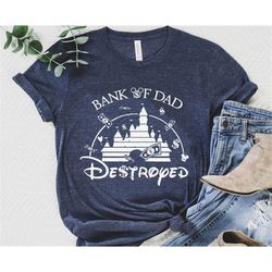 Disney Castle Bank Of Dad Destroyed Shirt / Funny Disney Dad T-shirt / Father's Day Gift Ideas / Walt Disney World / Dis