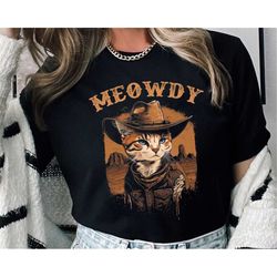 Funny Cat And Howdy Meowdy Shirt /  Cowboy Western T-shirt / Western American Rodeo Shirt / Southern Howdy Sweatshirt /