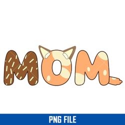 Bluey Mom Png, Bluey Mother's Png, Bluey Png, Cartoon Png Digital File