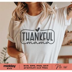 Thankful Mama, Svg Png Dxf Eps, Thanksgiving Svg, Thankful Svg, Fall Autumn Shirts, Cricut Cut File, Silhouette, Gratefu