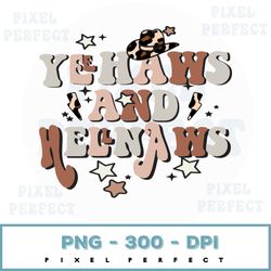 Western Png, Yeehaws And Hellnaws Png, Western Design, Cowboy Png, Retro Png, Retro Sublimation Design, Boho Png, Hippie