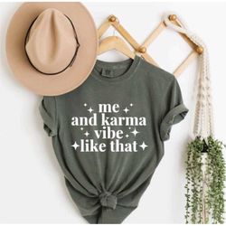 Taylor Swift Me and Karma Vibe Like That T-shirt | Funny Tee | Gifts for Her | Birthday Gifts | Christmas | Daughter | C