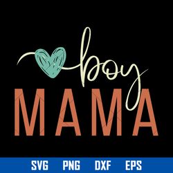 Boy Mama Svg, Mama Svg, Mother's Day Svg, Png Dxf Eps Digital File