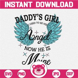 Angel daddy svg, Daddy's Girl I Used To Be His Angel, Now He's Mine In Heaven svg